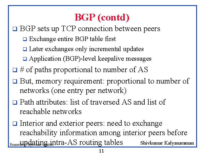 BGP (contd) q BGP sets up TCP connection between peers Exchange entire BGP table