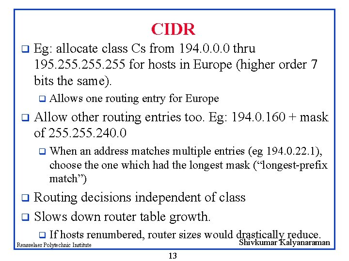 CIDR q Eg: allocate class Cs from 194. 0. 0. 0 thru 195. 255