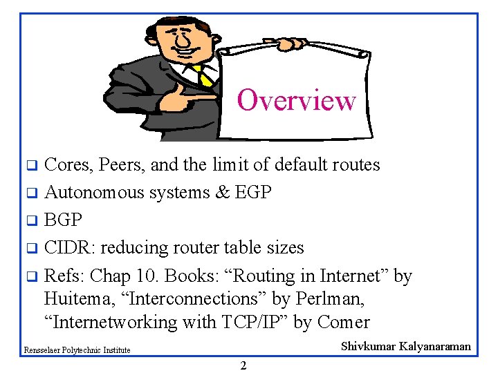 Overview Cores, Peers, and the limit of default routes q Autonomous systems & EGP