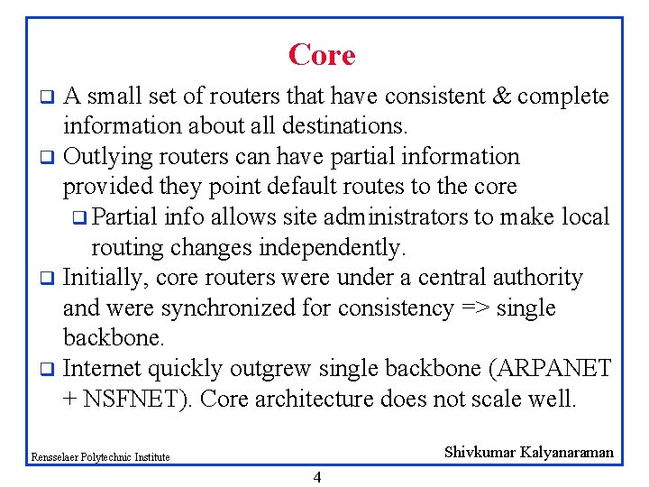 Core A small set of routers that have consistent & complete information about all