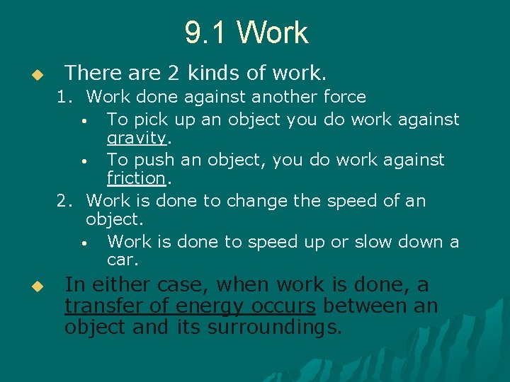 9. 1 Work u There are 2 kinds of work. 1. Work done against