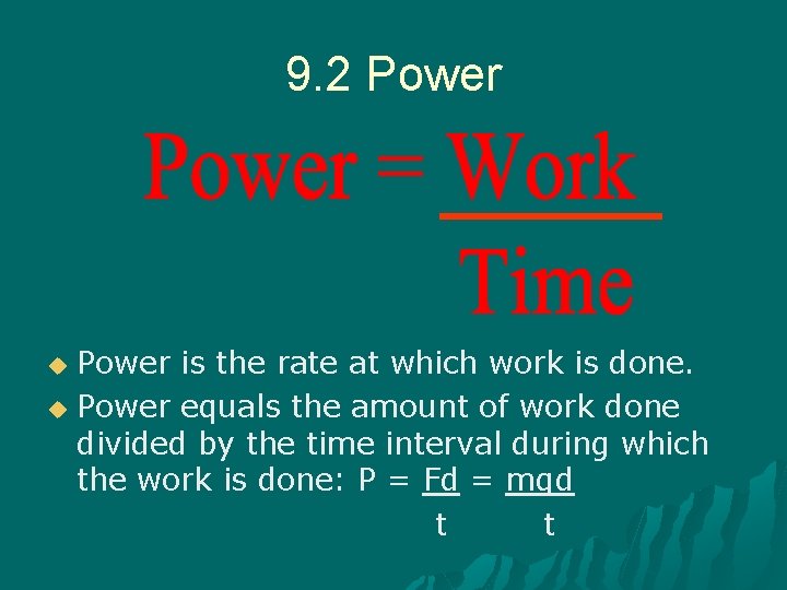 9. 2 Power is the rate at which work is done. u Power equals