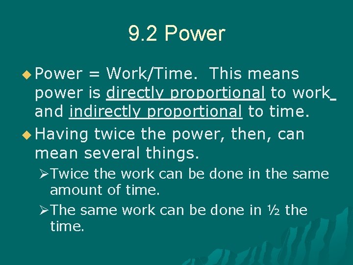 9. 2 Power u Power = Work/Time. This means power is directly proportional to