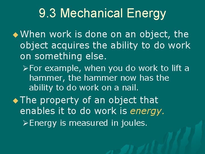 9. 3 Mechanical Energy u When work is done on an object, the object