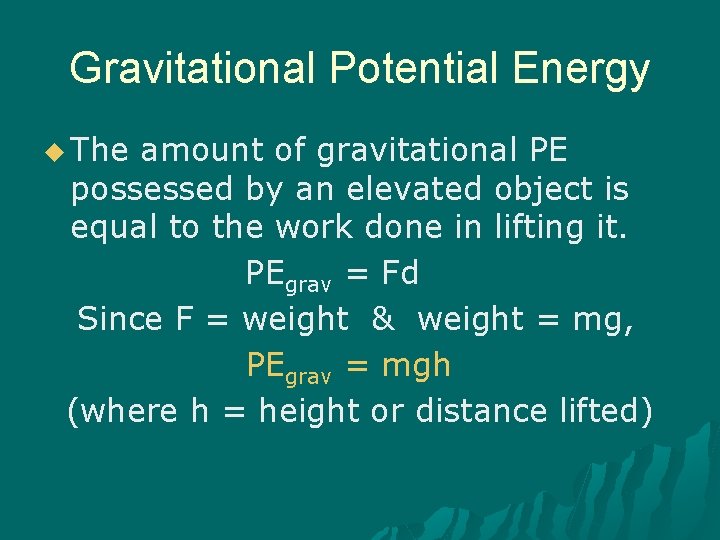 Gravitational Potential Energy u The amount of gravitational PE possessed by an elevated object