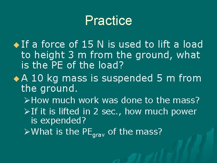Practice u If a force of 15 N is used to lift a load
