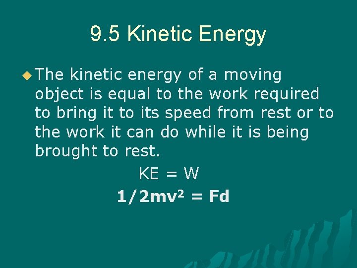 9. 5 Kinetic Energy u The kinetic energy of a moving object is equal