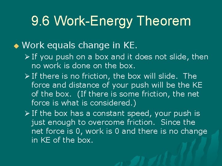 9. 6 Work-Energy Theorem u Work equals change in KE. Ø If you push
