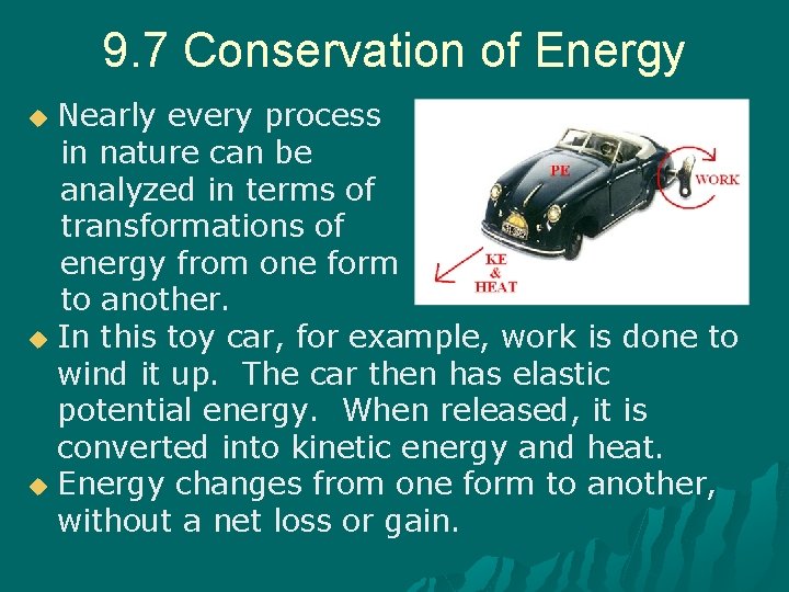 9. 7 Conservation of Energy Nearly every process in nature can be analyzed in