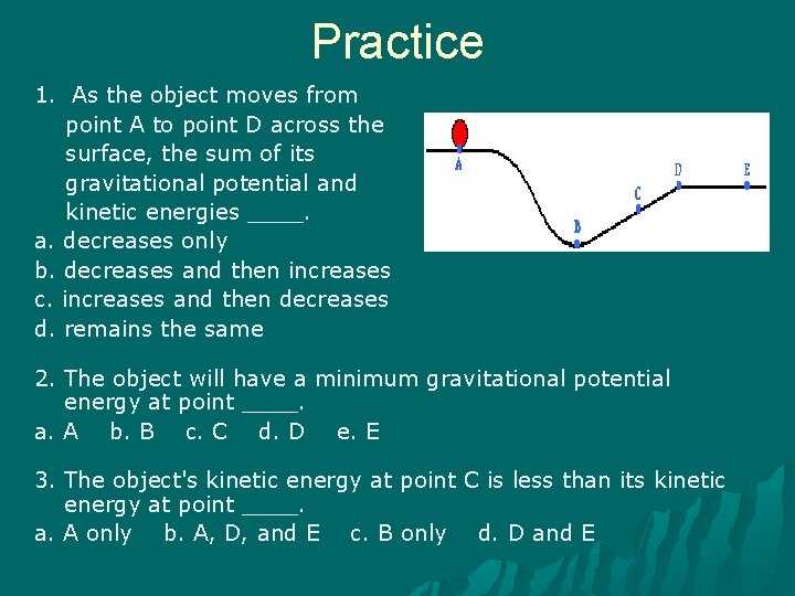 Practice 1. As the object moves from point A to point D across the