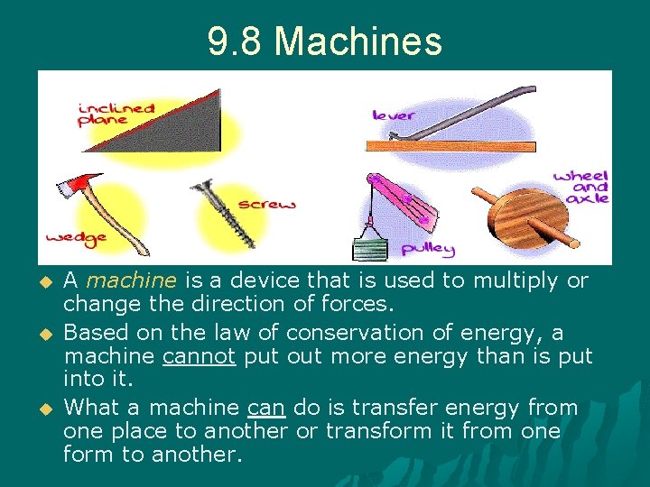 9. 8 Machines u u u A machine is a device that is used