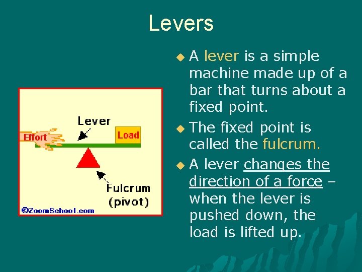 Levers A lever is a simple machine made up of a bar that turns