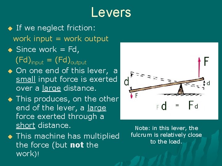 Levers If we neglect friction: work input = work output u Since work =