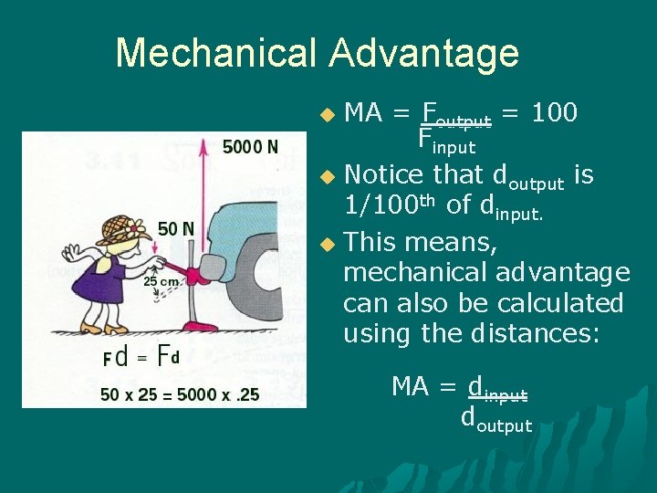 Mechanical Advantage MA = Foutput = 100 Finput u Notice that doutput is 1/100