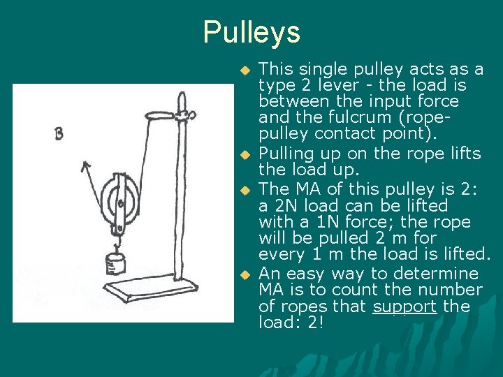 Pulleys u u This single pulley acts as a type 2 lever - the
