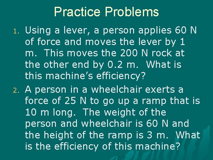 Practice Problems 1. 2. Using a lever, a person applies 60 N of force