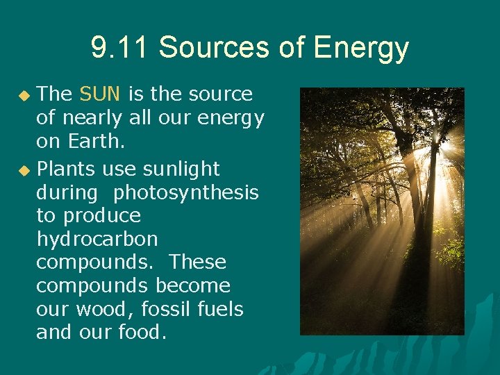 9. 11 Sources of Energy The SUN is the source of nearly all our