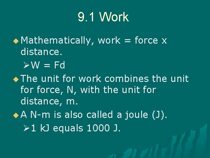 9. 1 Work u Mathematically, work = force x distance. ØW = Fd u