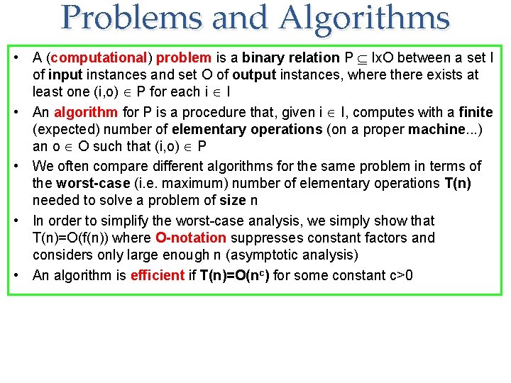 Problems and Algorithms • A (computational) problem is a binary relation P Ix. O