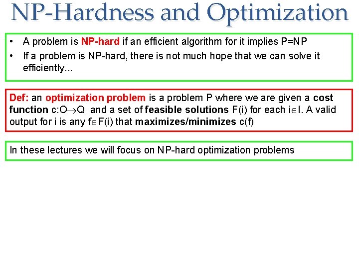 NP-Hardness and Optimization • A problem is NP-hard if an efficient algorithm for it