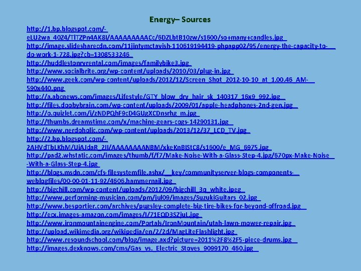 Energy– Sources http: //1. bp. blogspot. com/e. LU 2 wa_40 Z 4/Tl. TZPn 4