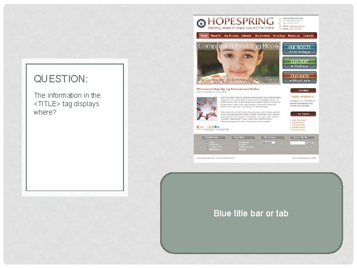 QUESTION: The information in the <TITLE> tag displays where? Blue title bar or tab
