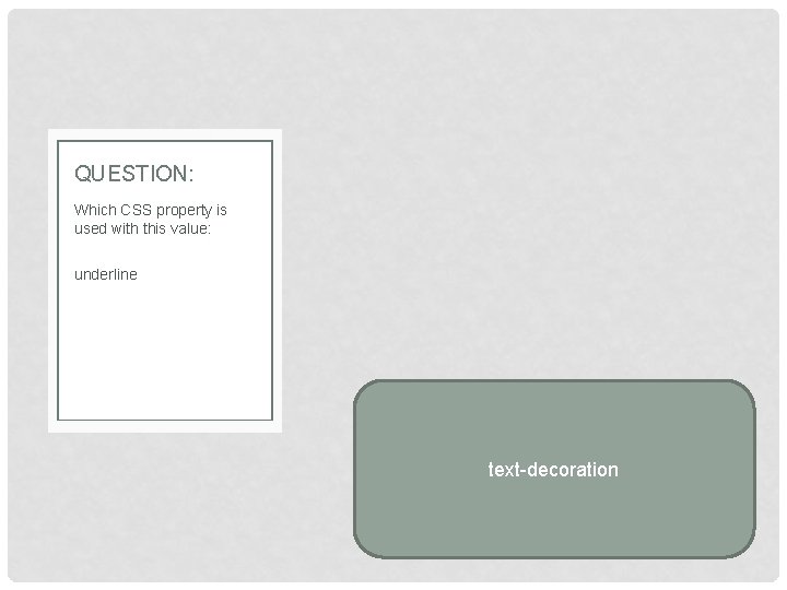 QUESTION: Which CSS property is used with this value: underline text-decoration 