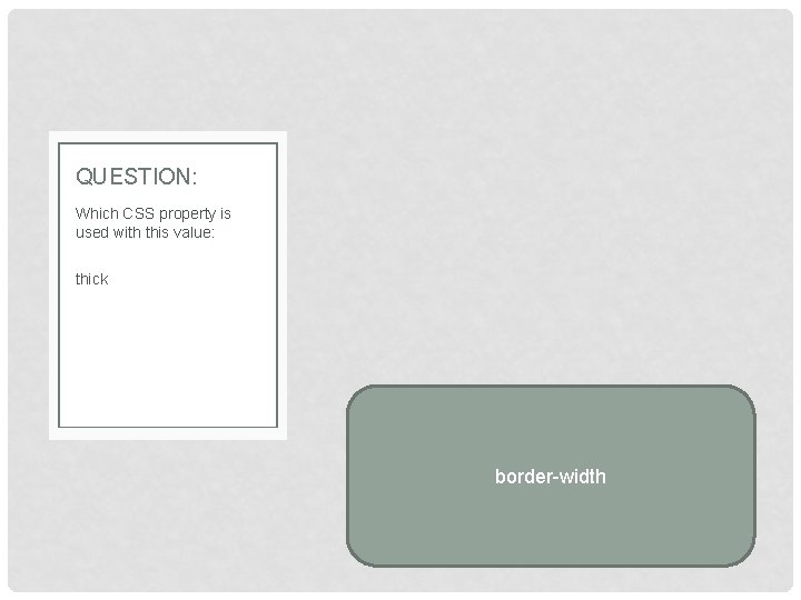 QUESTION: Which CSS property is used with this value: thick border-width 