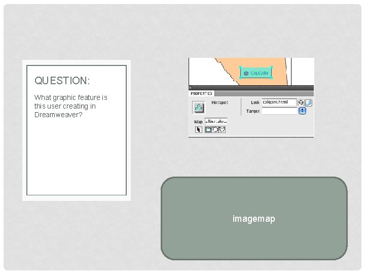 QUESTION: What graphic feature is this user creating in Dreamweaver? imagemap 