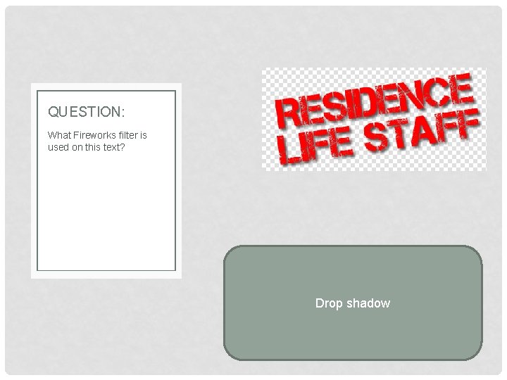 QUESTION: What Fireworks filter is used on this text? Drop shadow 