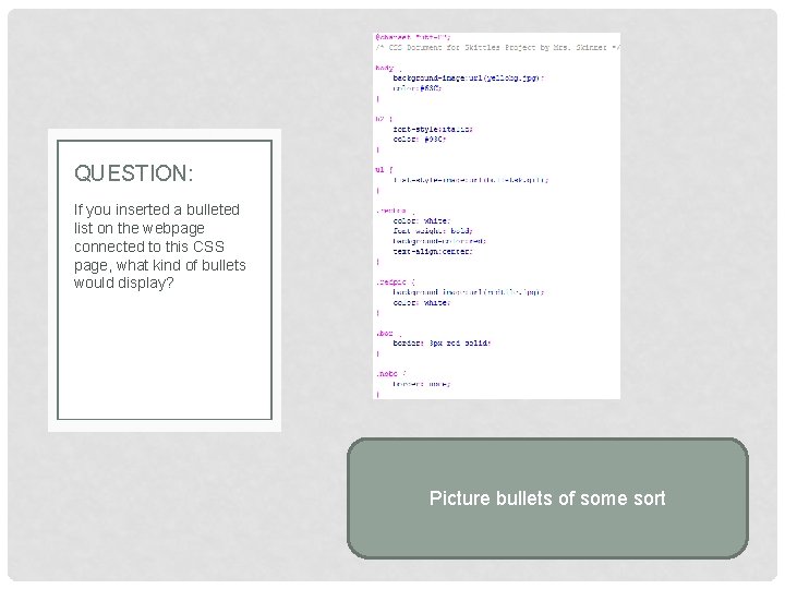 QUESTION: If you inserted a bulleted list on the webpage connected to this CSS