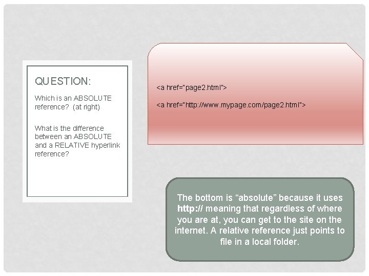 QUESTION: Which is an ABSOLUTE reference? (at right) <a href=“page 2. html”> <a href=“http: