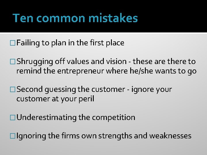 Ten common mistakes �Failing to plan in the first place �Shrugging off values and