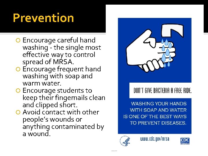 Prevention Encourage careful hand washing - the single most effective way to control spread