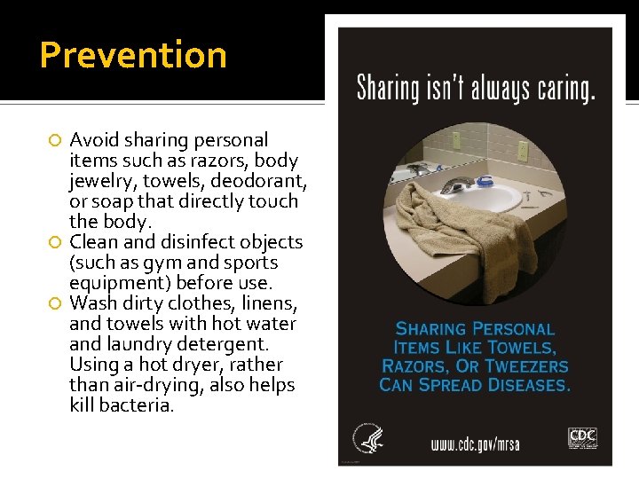 Prevention Avoid sharing personal items such as razors, body jewelry, towels, deodorant, or soap