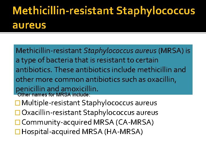 Methicillin-resistant Staphylococcus aureus (MRSA) is a type of bacteria that is resistant to certain