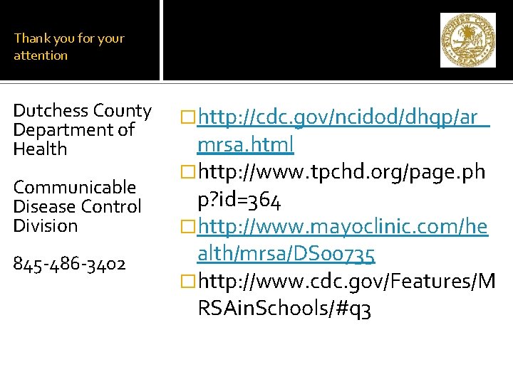 Thank you for your attention Dutchess County Department of Health Communicable Disease Control Division