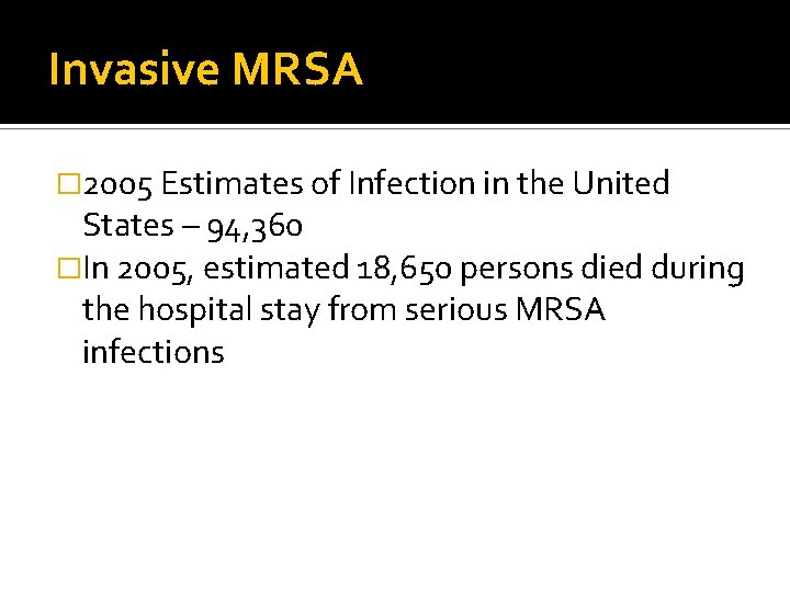 Invasive MRSA � 2005 Estimates of Infection in the United States – 94, 360