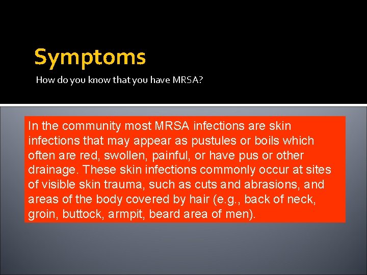 Symptoms How do you know that you have MRSA? In the community most MRSA