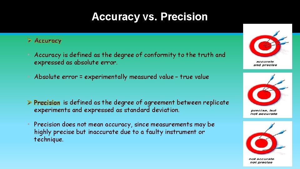 Accuracy vs. Precision Ø Accuracy • Accuracy is defined as the degree of conformity