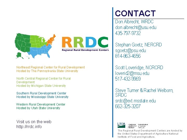 CONTACT Don Albrecht, WRDC don. albrecht@usu. edu 435 -797 -9732 Stephan Goetz, NERCRD sgoetz@psu.