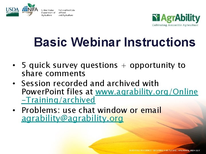 Basic Webinar Instructions • 5 quick survey questions + opportunity to share comments •