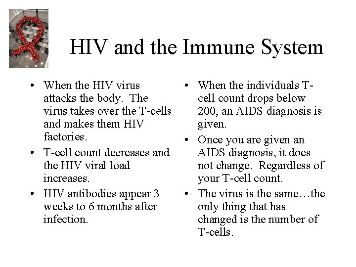 HIV and the Immune System • When the HIV virus attacks the body. The