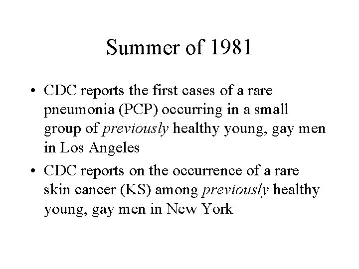 Summer of 1981 • CDC reports the first cases of a rare pneumonia (PCP)