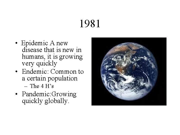 1981 • Epidemic A new disease that is new in humans, it is growing
