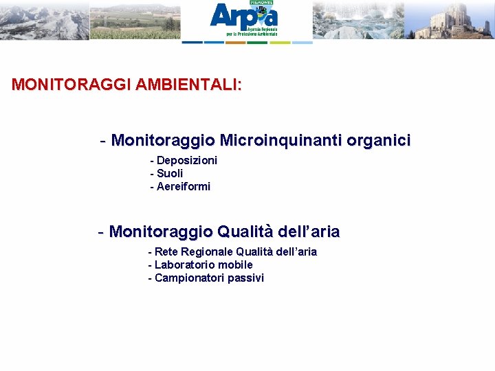 MONITORAGGI AMBIENTALI: - Monitoraggio Microinquinanti organici - Deposizioni - Suoli - Aereiformi - Monitoraggio