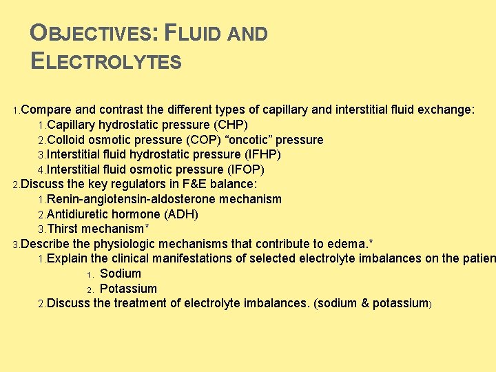 OBJECTIVES: FLUID AND ELECTROLYTES 1. Compare and contrast the different types of capillary and OBJECTIVES: FLUID AND ELECTROLYTES 1. Compare and contrast the different types of capillary and