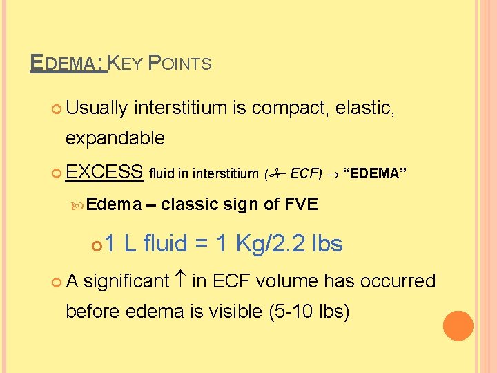 EDEMA: KEY POINTS Usually interstitium is compact, elastic, expandable EXCESS fluid in interstitium ( EDEMA: KEY POINTS Usually interstitium is compact, elastic, expandable EXCESS fluid in interstitium (