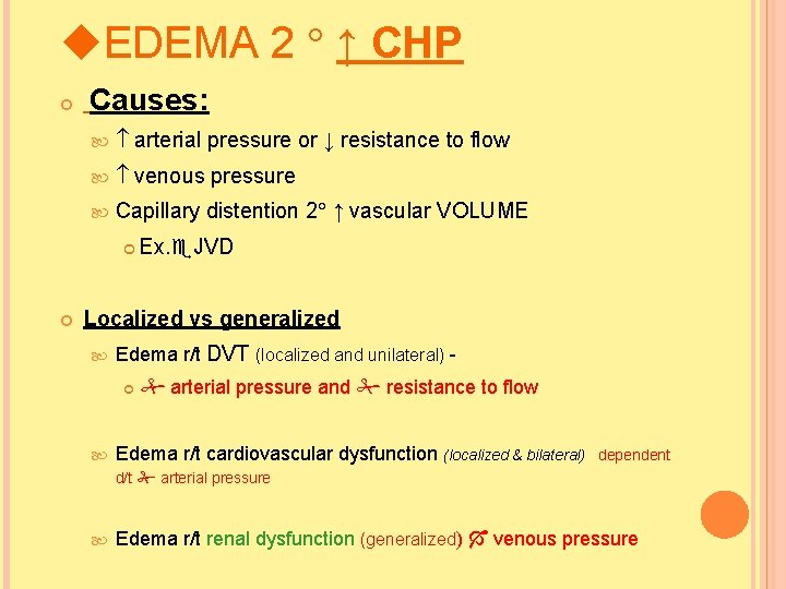 EDEMA 2 ↑ CHP Causes: arterial pressure or ↓ resistance to flow venous  EDEMA 2 ↑ CHP Causes: arterial pressure or ↓ resistance to flow venous