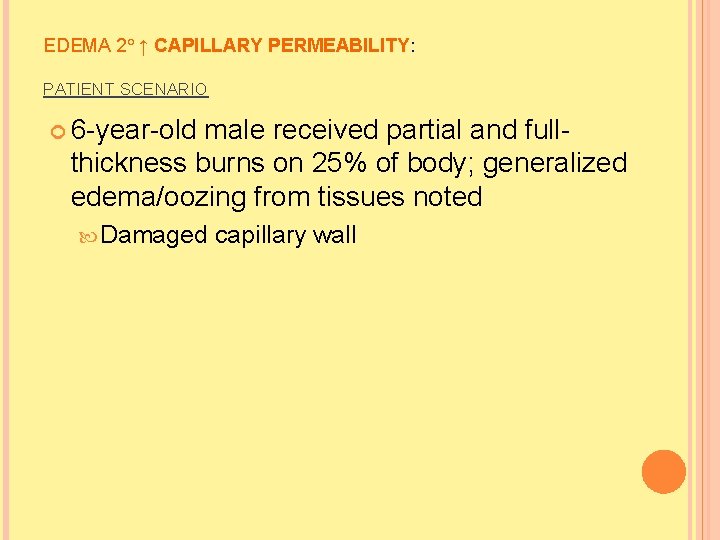 EDEMA 2 ↑ CAPILLARY PERMEABILITY: PATIENT SCENARIO 6 -year-old male received partial and fullthickness EDEMA 2 ↑ CAPILLARY PERMEABILITY: PATIENT SCENARIO 6 -year-old male received partial and fullthickness